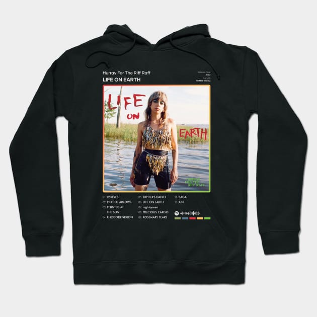 Hurray For The Riff Raff - LIFE ON EARTH Tracklist Album Hoodie by 80sRetro